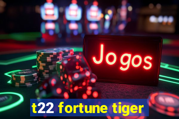 t22 fortune tiger